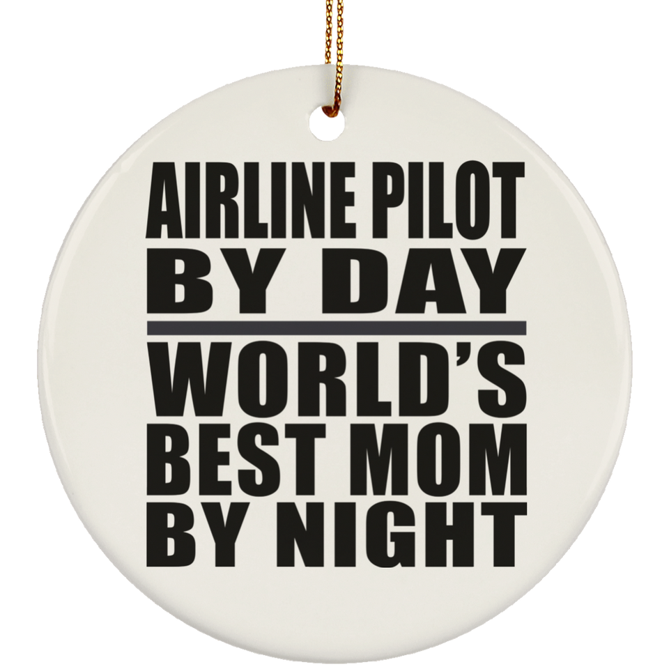 Airline Pilot By Day World's Best Mom By Night - Circle Ornament