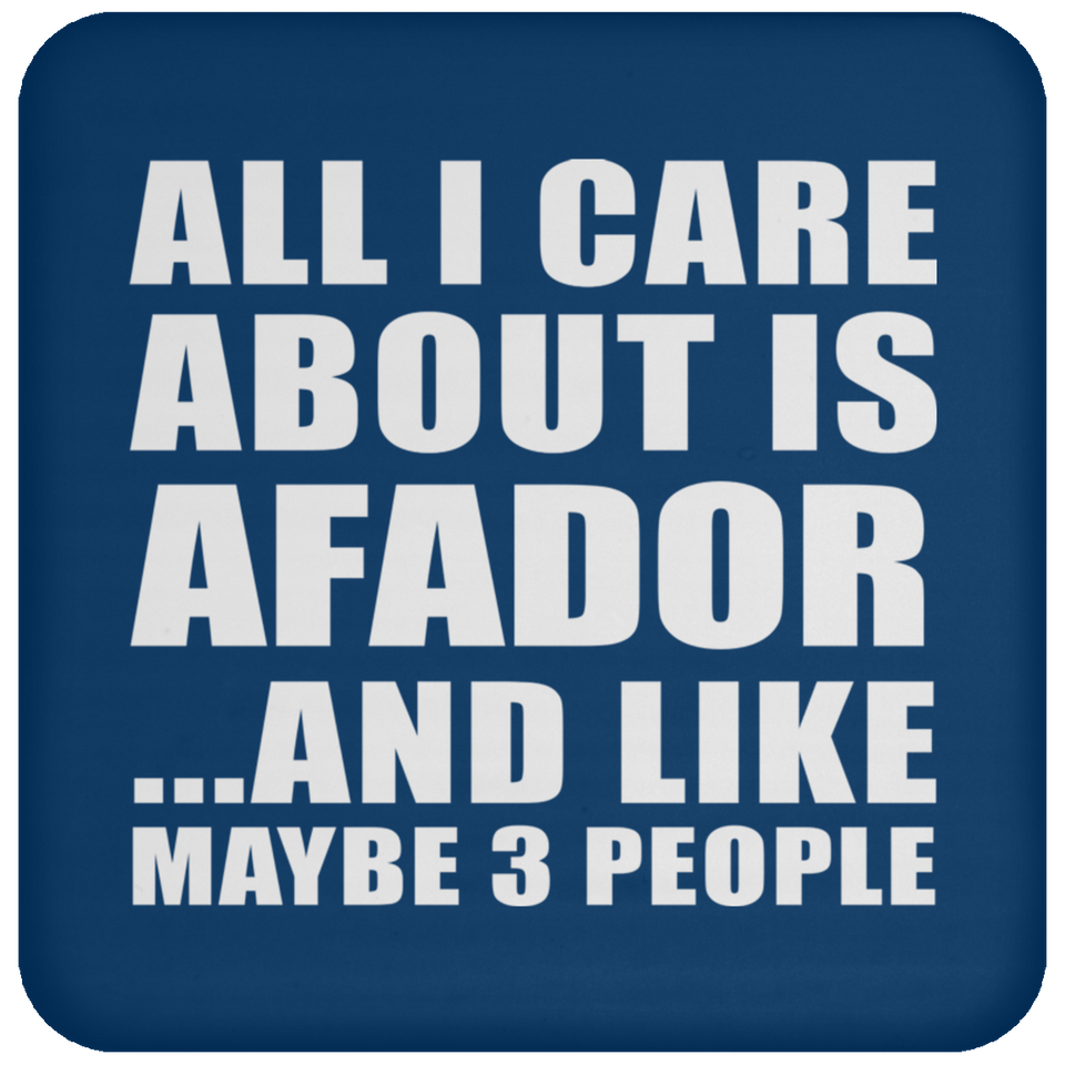 All I Care About Is Afador - Drink Coaster