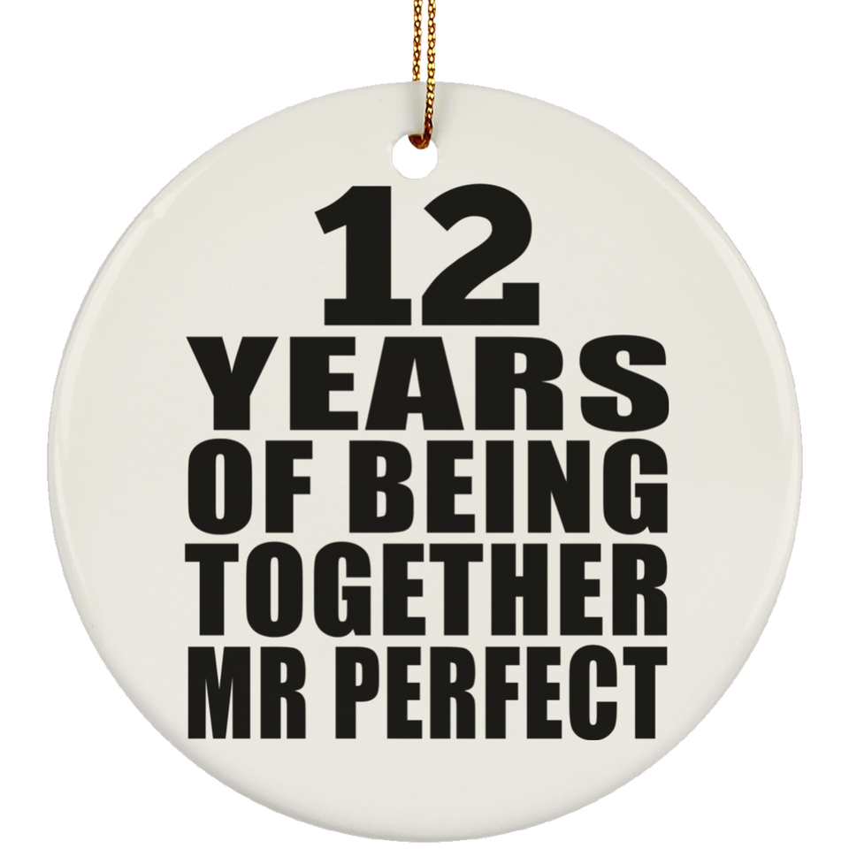12th Anniversary 12 Years Of Being Mr Perfect - Circle Ornament