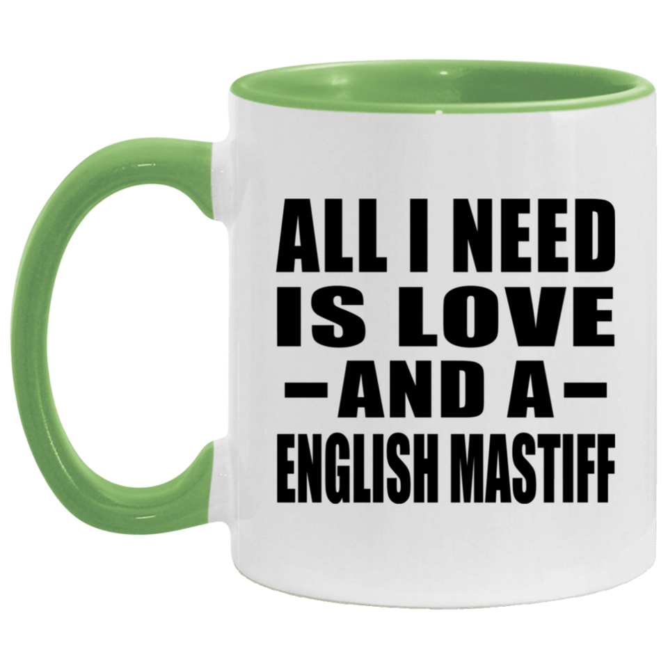 All I Need Is Love And A English Mastiff - 11oz Accent Mug Green