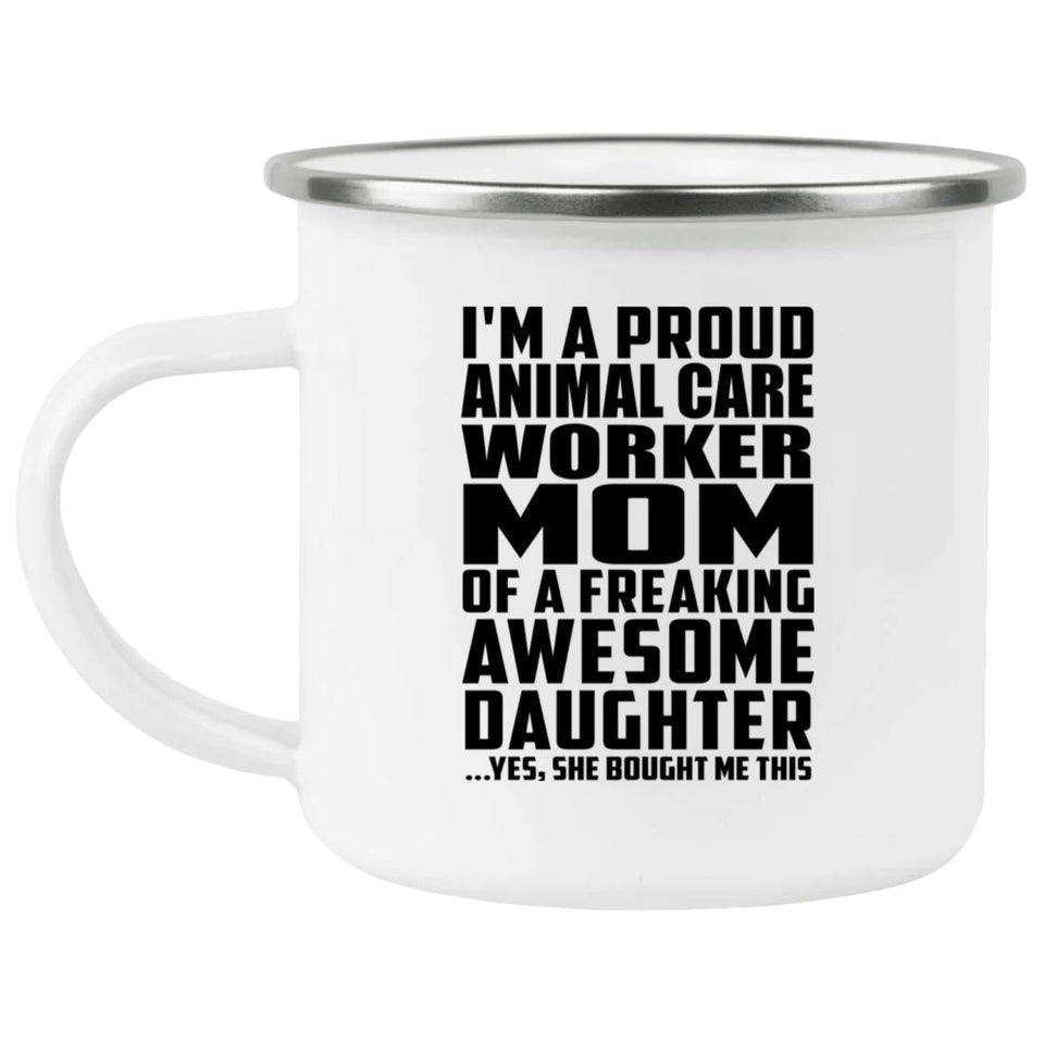 Proud Animal Care Worker Mom Of Awesome Daughter - 12oz Camping Mug