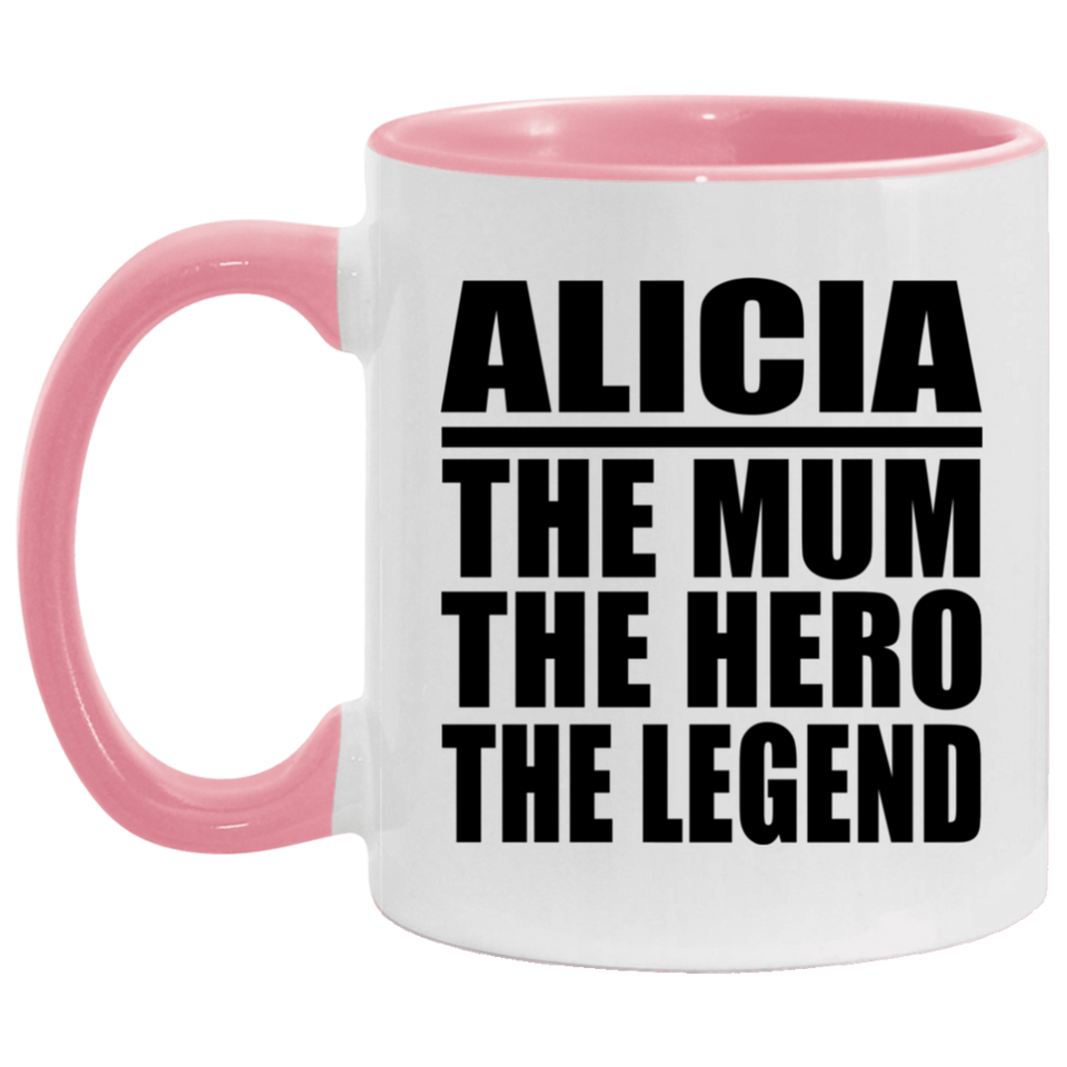 Alicia The Mum The Hero The Legend - 11oz Accent Mug Pink