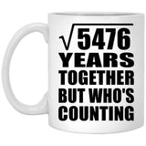 74th Anniversary Square Root of 5476 Years Who's Counting - 11oz Coffee Mug