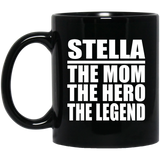 Stella The Mom The Hero The Legend - 11 Oz Coffee Mug Black