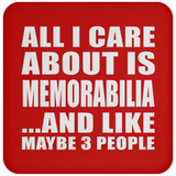 All I Care About Is Memorabilia - Drink Coaster