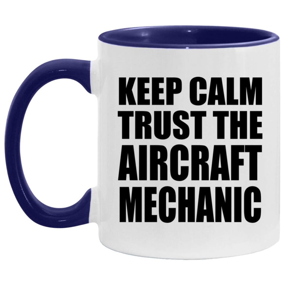 Keep Calm and Trust The Aircraft Mechanic - 11oz Accent Mug Purple