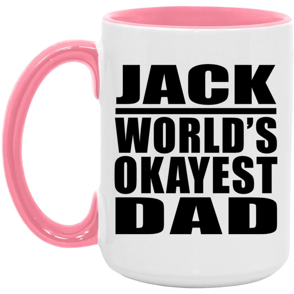 Jack World's Okayest Dad - 15oz Accent Mug Pink
