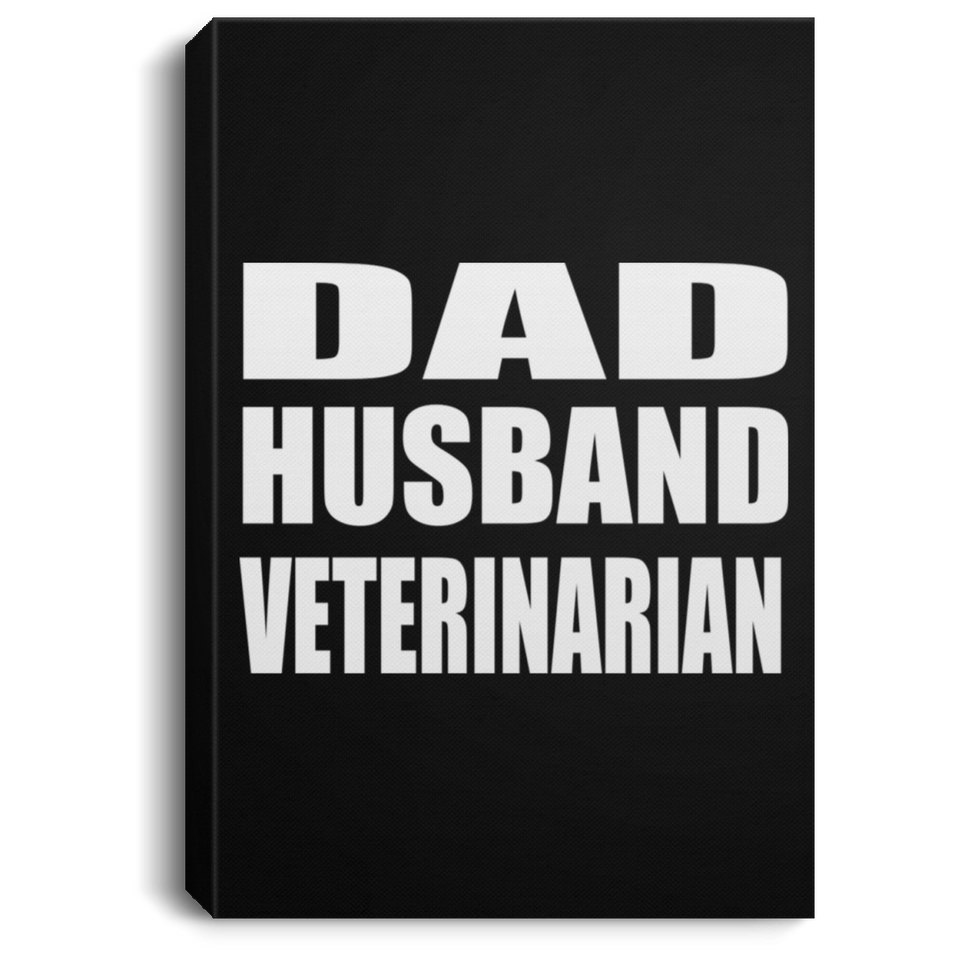 Dad Husband Veterinarian - Canvas Portrait