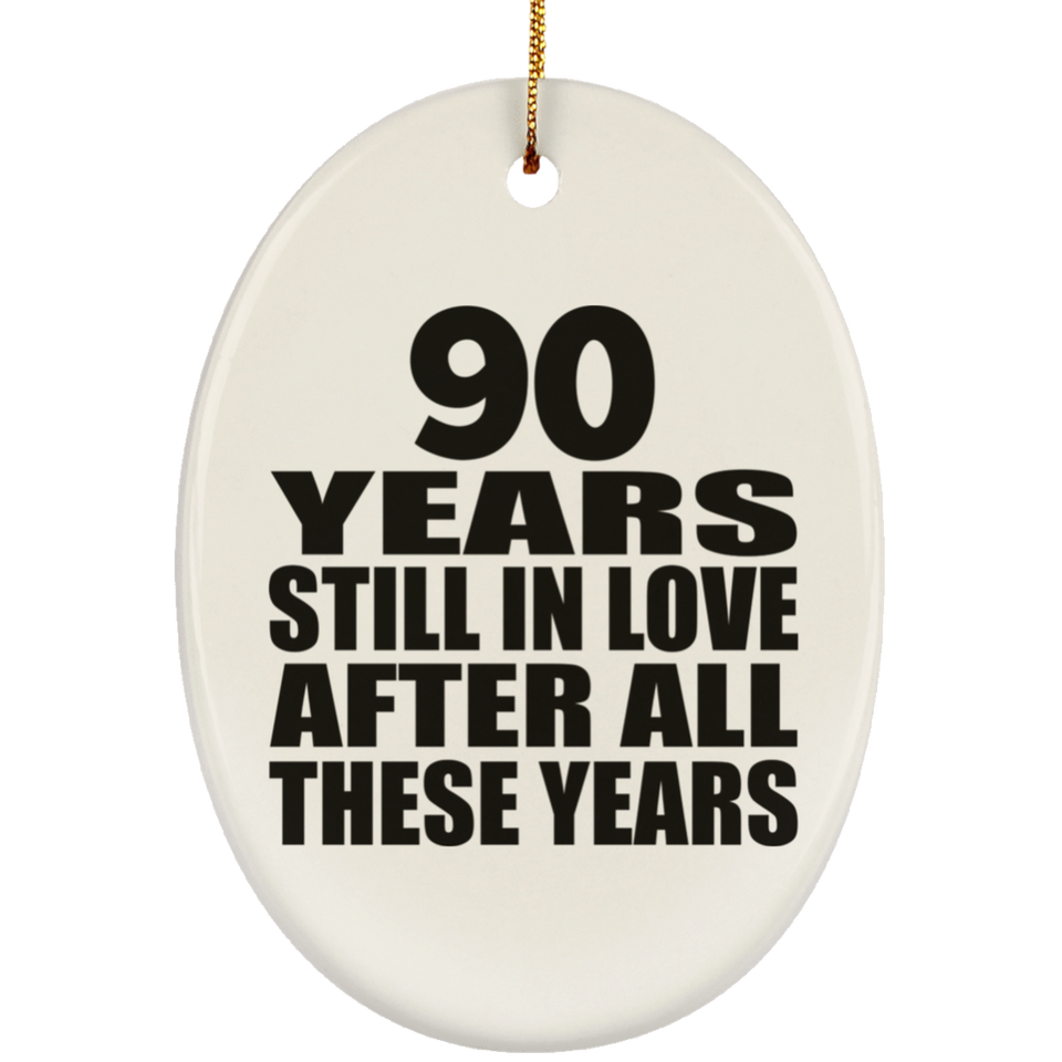 90th Anniversary 90 Years Still In Love After These Years - Oval Ornament