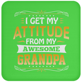 I Get My Attitude From My Awesome Grandpa - Drink Coaster