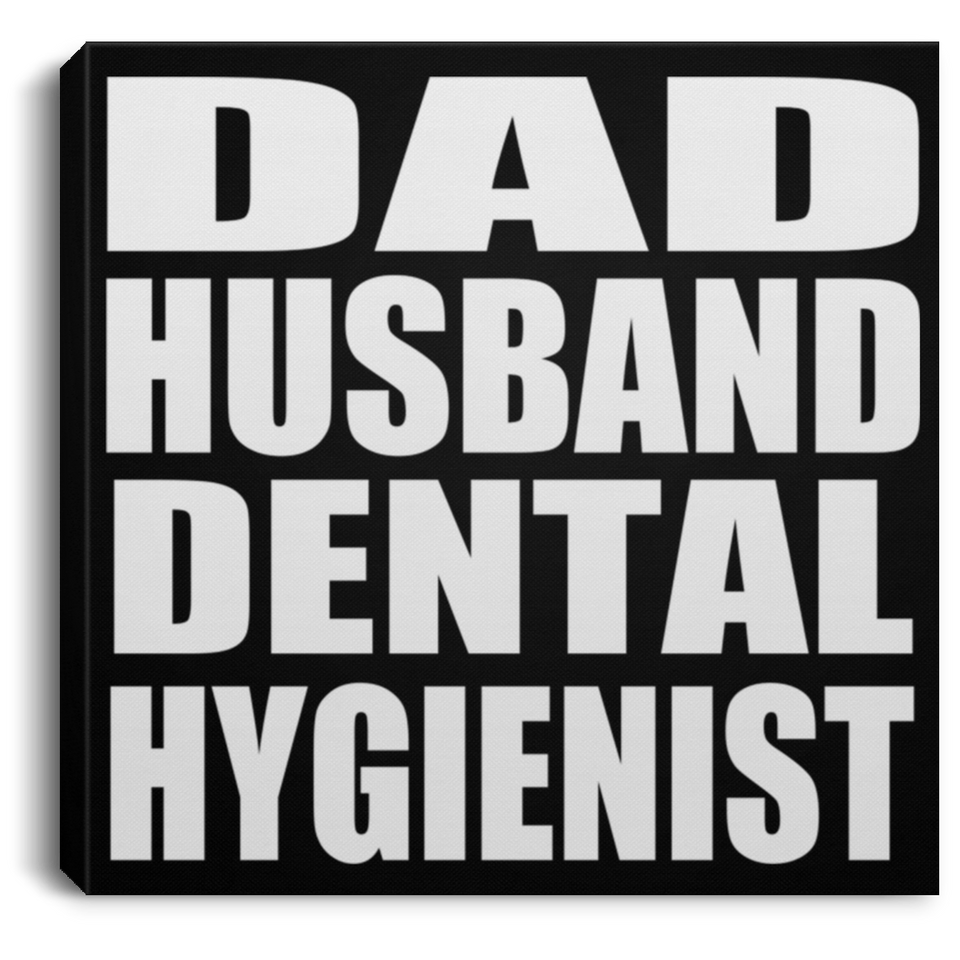 Dad Husband Dental Hygienist - Canvas Square
