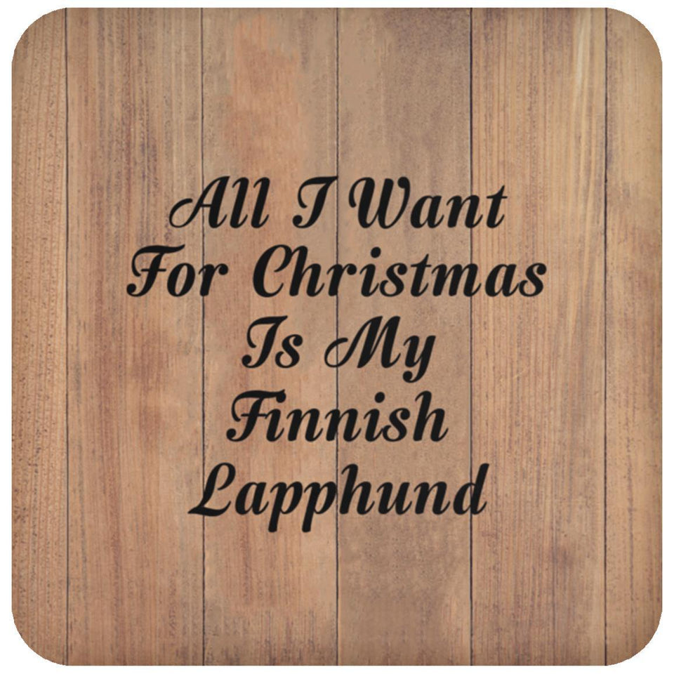 All I Want For Christmas Is My Finnish Lapphund - Drink Coaster C