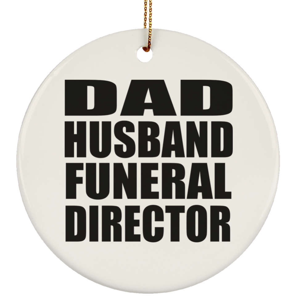 Dad Husband Funeral Director - Circle Ornament