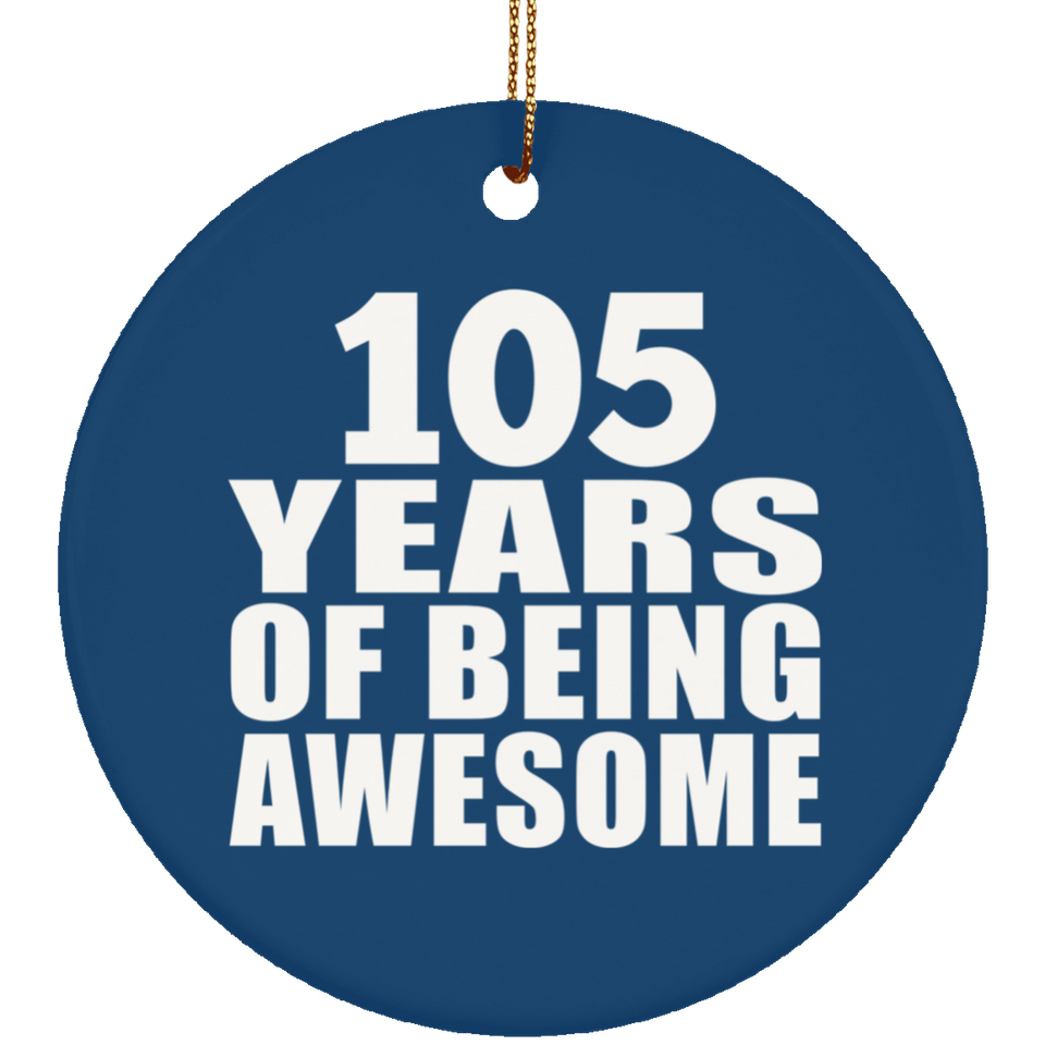 105th Birthday 105 Years Of Being Awesome - Circle Ornament