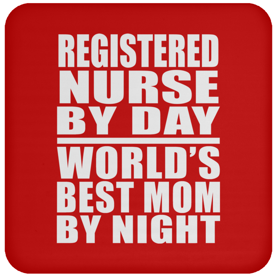 Registered Nurse By Day World's Best Mom By Night - Drink Coaster