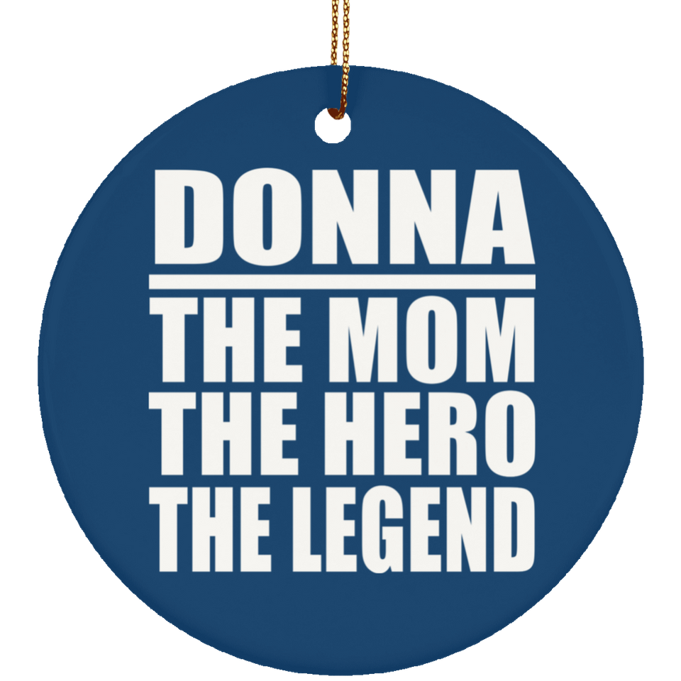 Donna The Mom The Hero The Legend - Circle Ornament