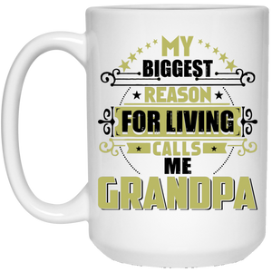My Biggest Reason For Living Calls Me Grandpa - 15 Oz Coffee Mug