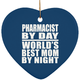 Pharmacist By Day World's Best Mom By Night - Heart Ornament