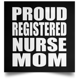 Proud Registered Nurse Mom - Poster Square