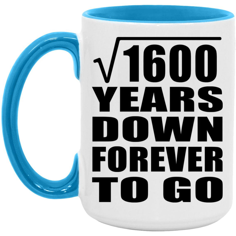40th Anniversary Square Root of 1600 Years Down Forever To Go - 15oz Accent Mug Blue