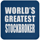 World's Greatest Stockbroker - Drink Coaster