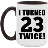 46th Birthday I Turned 23 Twice - 15oz Accent Mug Black