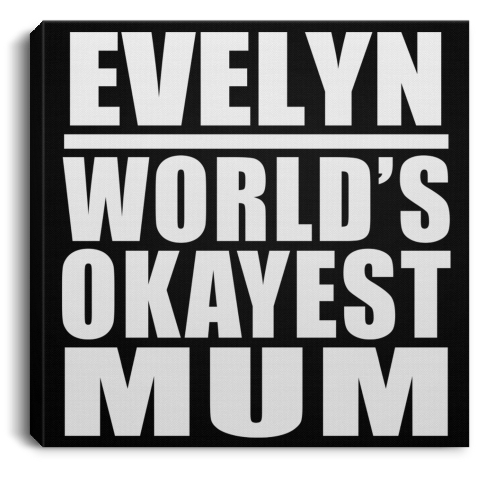 Evelyn World's Okayest Mum - Canvas Square