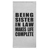 Being Sister In Law Makes Life Complete - Hand Towel