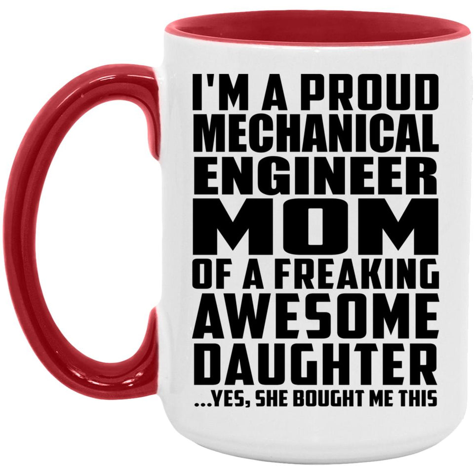 Proud Mechanical Engineer Mom Of Awesome Daughter - 15oz Accent Mug Red