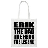 Erik The Dad The Hero The Legend - Tote Bag White