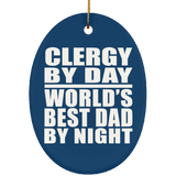Clergy By Day World's Best Dad By Night - Oval Ornament