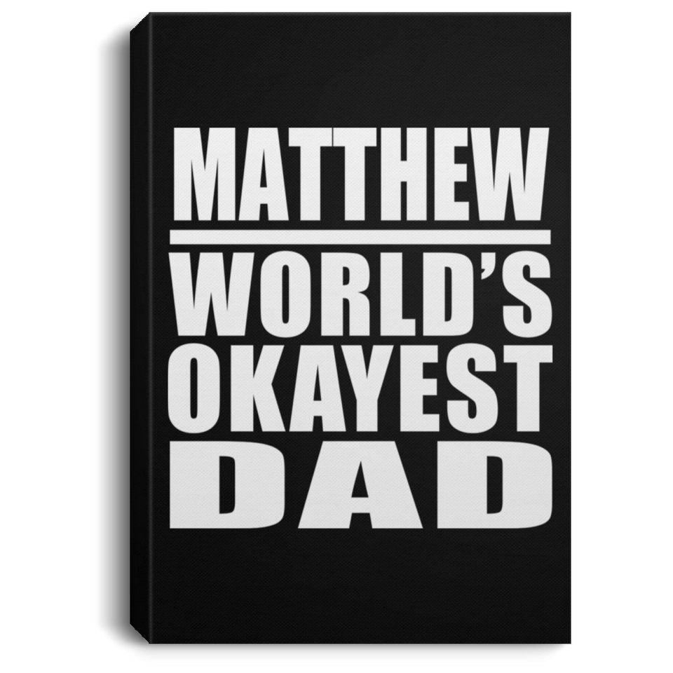 Matthew World's Okayest Dad - Canvas Portrait