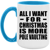 All I Want For Christmas Is More Pole Vaulting - 15oz Accent Mug Blue