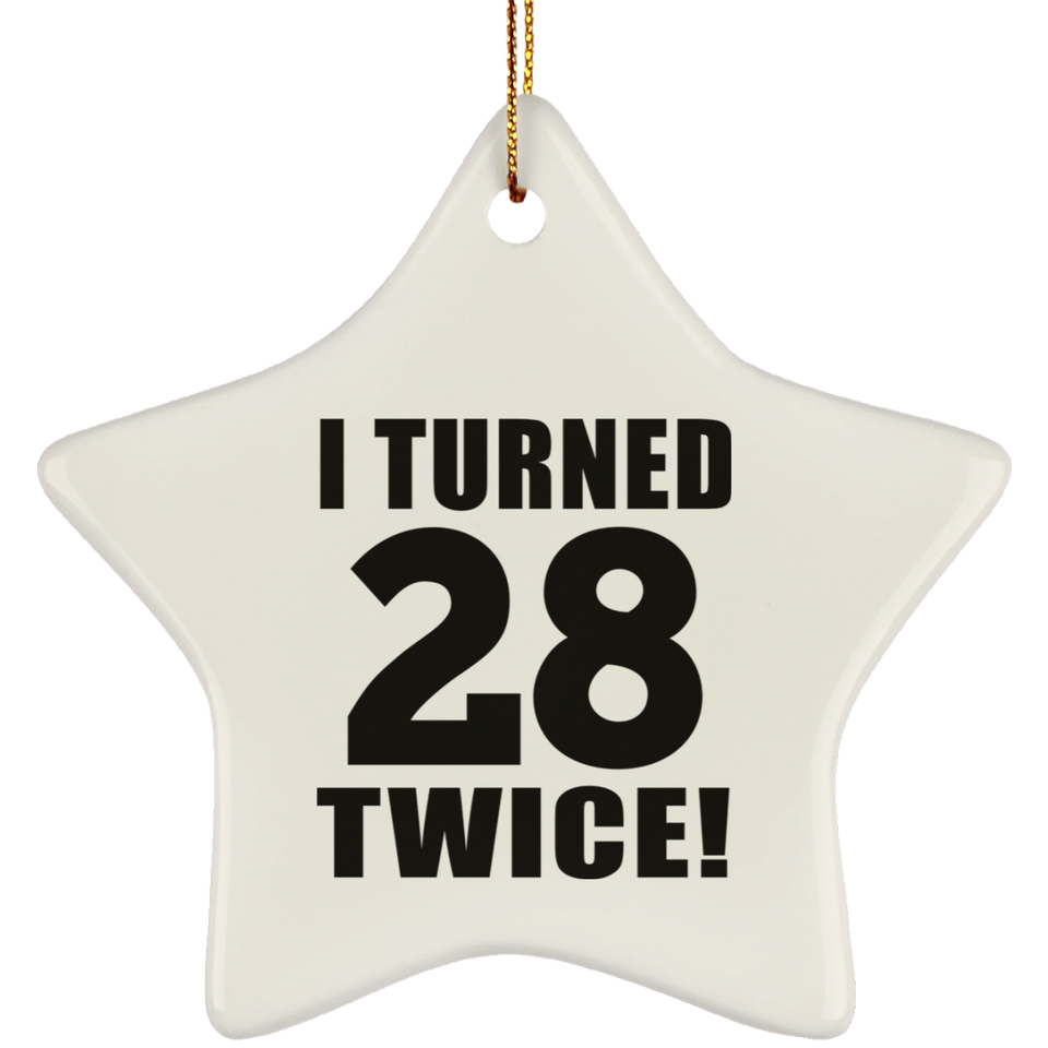 56th Birthday I Turned 28 Twice - Star Ornament