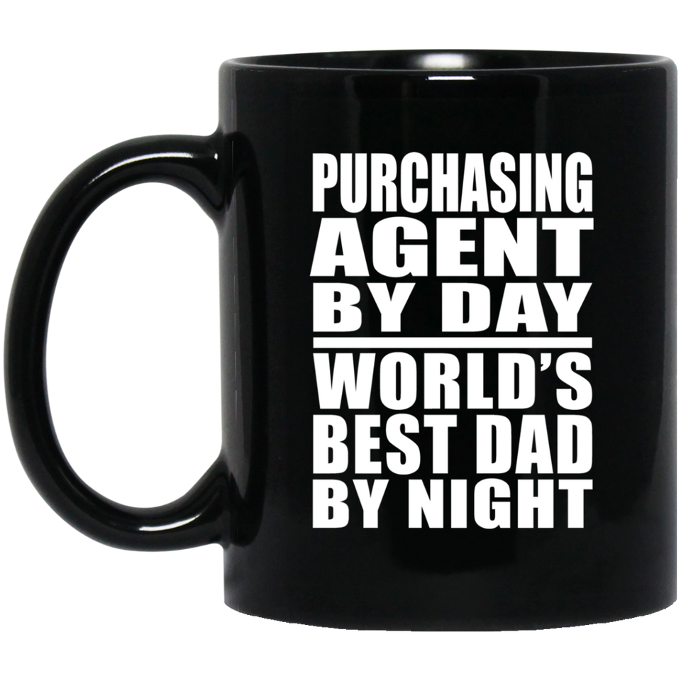 Purchasing Agent By Day World's Best Dad By Night - 11 Oz Coffee Mug Black