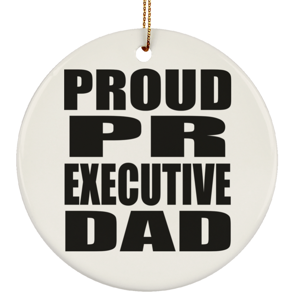 Proud PR Executive Dad - Circle Ornament