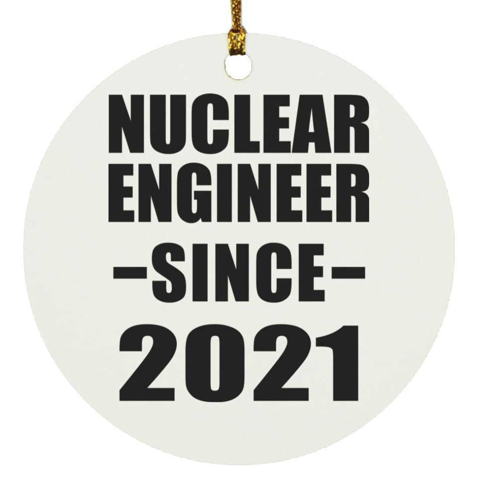 Nuclear Engineer Since 2021 - Circle Ornament