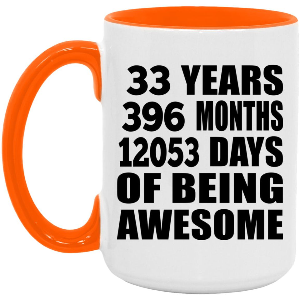 33rd Birthday 33 Years 396 Months 12053 Days Of Awesome - 15oz Accent Mug Orange
