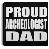 Proud Archeologist Dad - Canvas Square