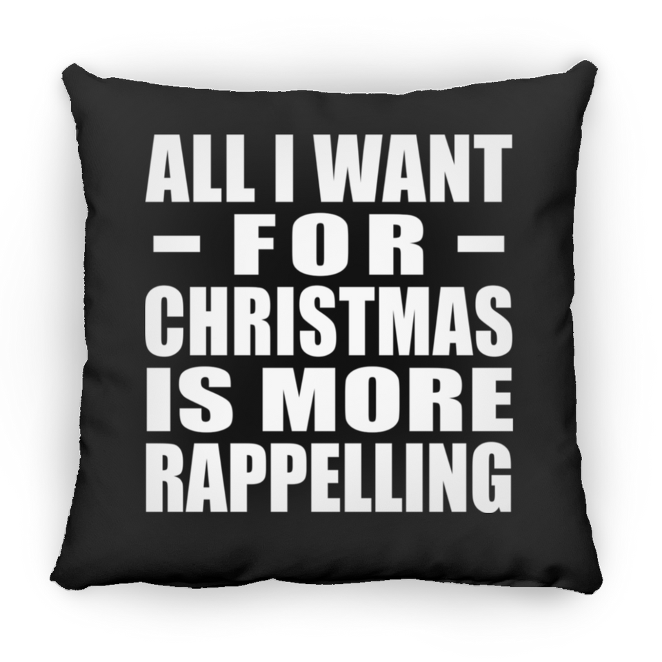 All I Want For Christmas Is More Rappelling - Throw Pillow Black