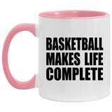 Basketball Makes Life Complete - 11oz Accent Mug Pink