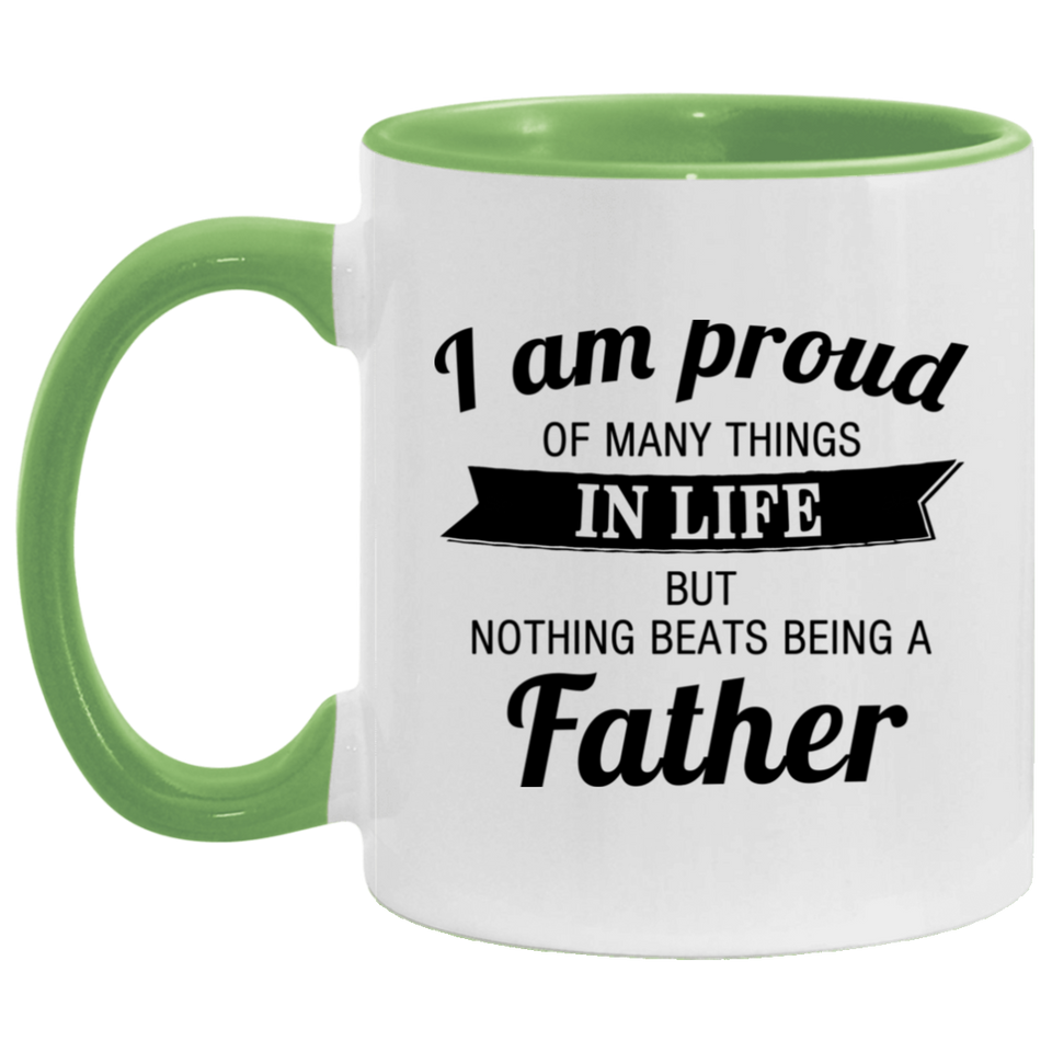 Proud of Many Things In Life, Nothing Beats Being a Father - 11oz Accent Mug Green