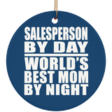 Salesperson By Day World's Best Mom By Night - Circle Ornament