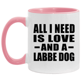 All I Need Is Love And A Labbe Dog - 11oz Accent Mug Pink