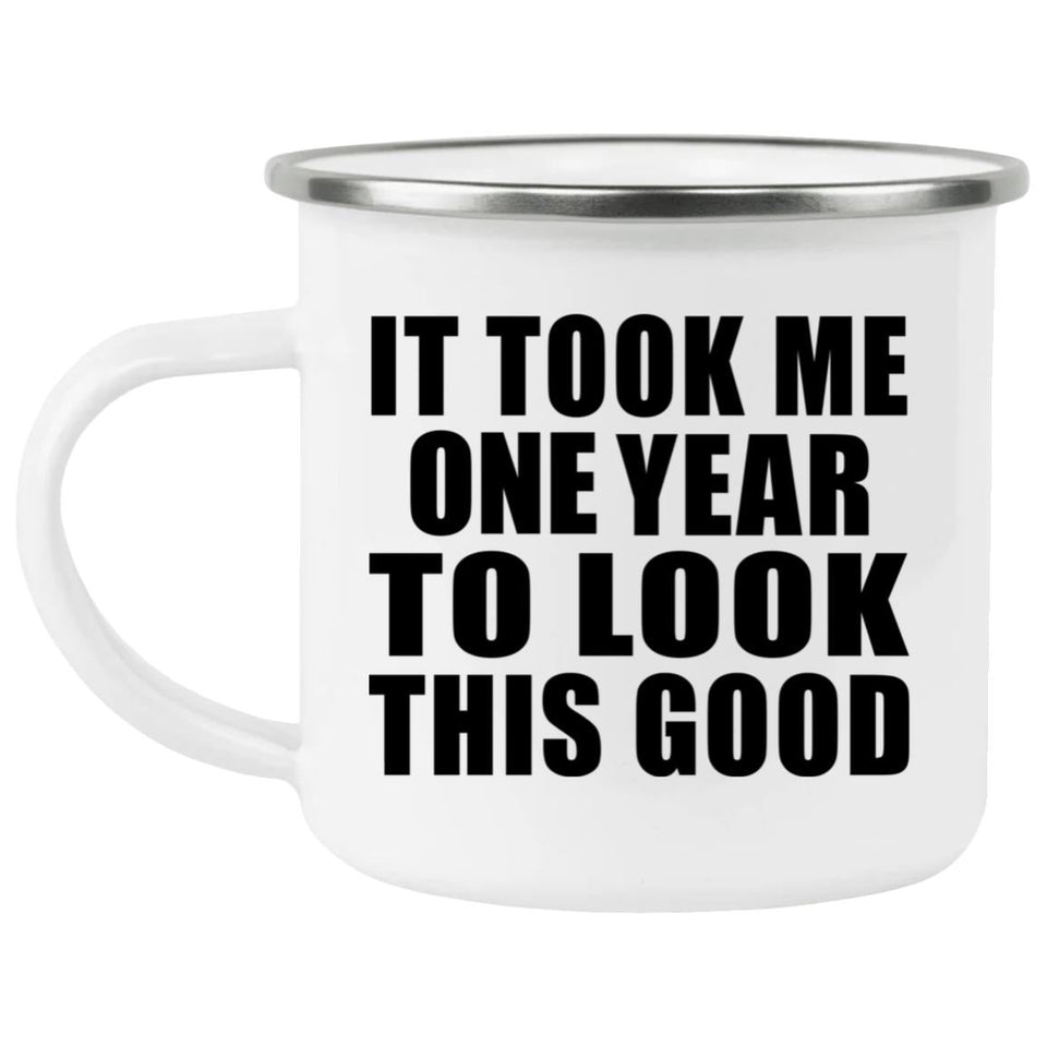 1st Birthday Took Me 1 Year To Look This Good - 12oz Camping Mug