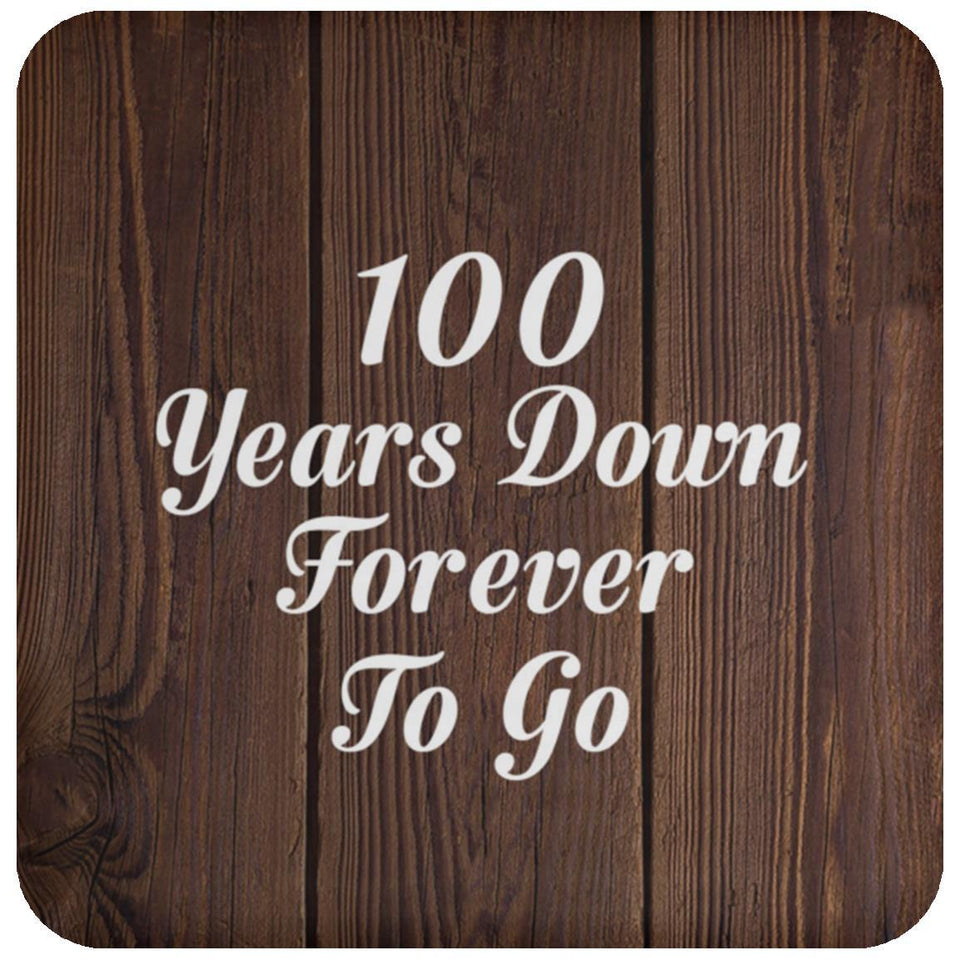 100th Anniversary 100 Years Down Forever To Go - Drink Coaster D