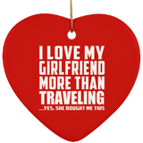 I Love My Girlfriend More Than Traveling - Heart Ornament
