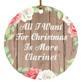 All I Want For Christmas Is More Clarinet - Circle Ornament B