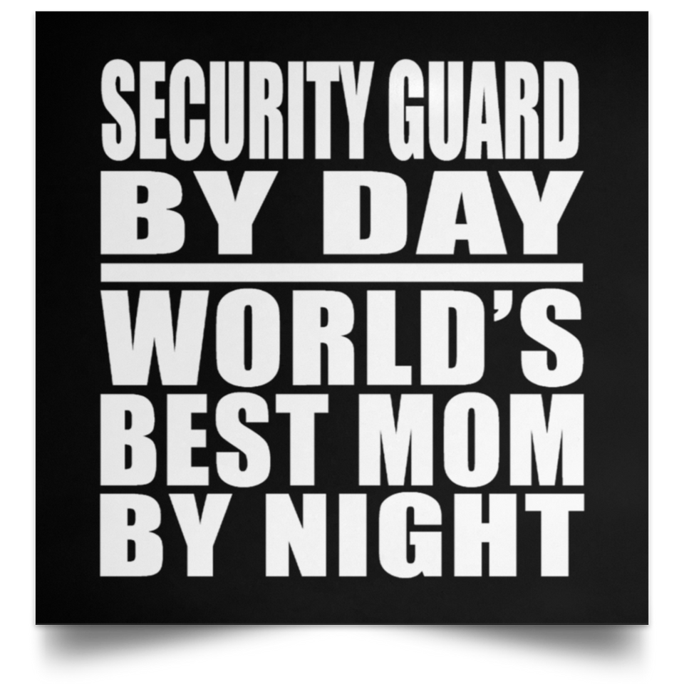 Security Guard By Day World's Best Mom By Night - Poster Square