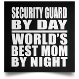 Security Guard By Day World's Best Mom By Night - Poster Square